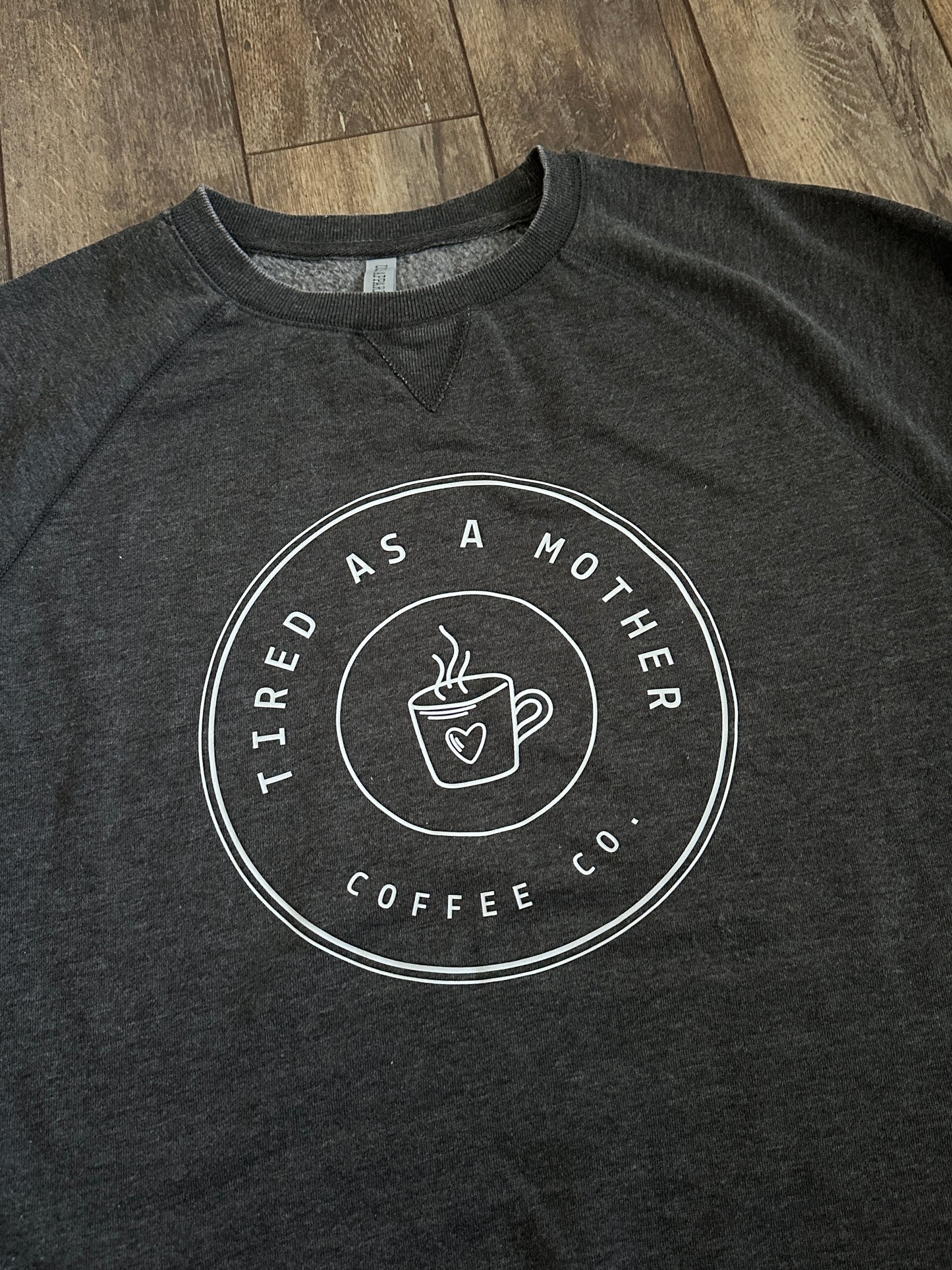 US Apparel Tired as a Mother Coffee Co Sweatshirt